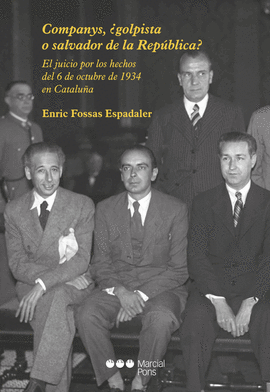 COMPANYS, �GOLPISTA O SALVADOR DE LA REP�BLICA?