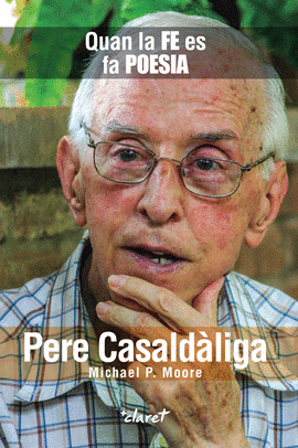 PERE CASALDLIGA: QUAN LA FE ES FA POESIA