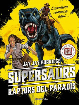 SUPERSAURS. ELS RAPTORS DEL PARAD�S