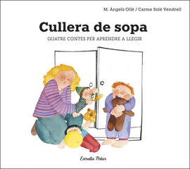 CULLERA DE SOPA. QUATRE CONTES PER APRENDRE A LLEGIR