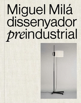 MIGUEL MIL� DISSENYADOR PREINDUSTRIAL