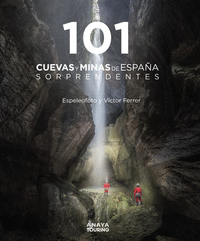 101 CUEVAS Y MINAS DE ESPA�A SORPRENDENTES
