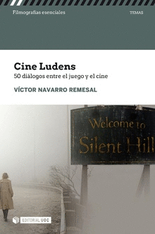 CINE LUDENS. 50 DI�LOGOS ENTRE CINE Y JUEGO