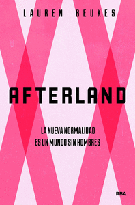 AFTERLAND. LA NUEVA NORMALIDAD ES UN MUNDO SIN HOMBRES