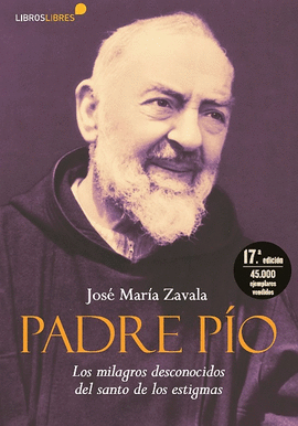 PADRE P�O. LOS MILAGROS DESCONOCIDOS DEL SANTO DE LOS ESTIGMAS