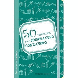 50 EJERCICIOS PARA SENTIRTE A GUSTO CON TU CUERPO