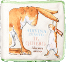 ADIVINA CUANTO TE QUIERO. LIBRO PARA ABRAZAR