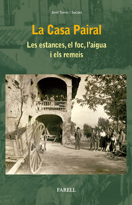 LA CASA PAIRAL. LES ESTANCES, EL FOC, L’AIGUA I ELS REMEIS