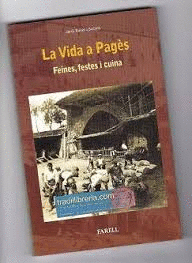 LA VIDA A PAGS. FEINES, FESTES, CUINA.