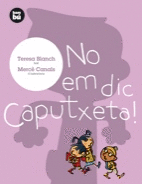 NO EM DIC CAPUTXETA !