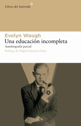 UNA EDUCACION INCOMPLETA. AUTOBIOGRAFIA PARCIAL