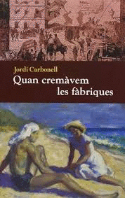 QUAN CREMAVEM LES FABRIQUES