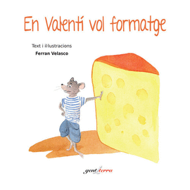 EN VALENT� VOL FORMATGE