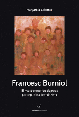 FRANCESC BURNIOL. EL MESTRE QUE FOU DEPURAT PER RE