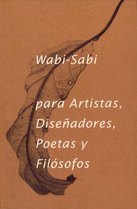 WABI SABI PARA ARTISTAS DISE�ADORES POETAS Y FILOSOFOS 6�ED