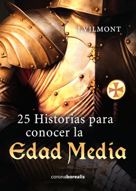 25 HISTORIAS PARA CONOCER LA EDAD MEDIA