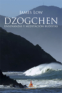DZOGCHEN, ENSE�ANZAS Y MEDITACI�N BUDISTAS DE JAMES LOW