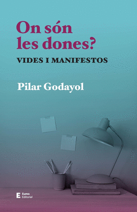 ON SON LES DONES?:VIDES I MANIFESTOS