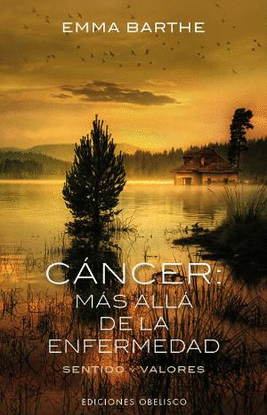 CANCER: MAS ALLA DE LA ENFERMEDAD