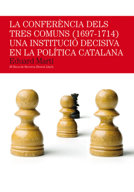 CONFERENCIA DELS TRES COMUNS 1697-1714 UNA INSTITUCIO DECISIVA