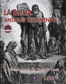 LA BIBLIA ANTIGUO TESTAMENTO ILUSTRACIONES  DE GUSTAVO DOR