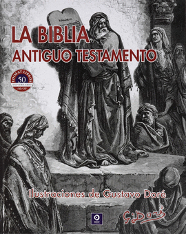 LA BIBLIA ANTIGUO TESTAMENTO ILUSTRACIONES  DE GUSTAVO DOR�