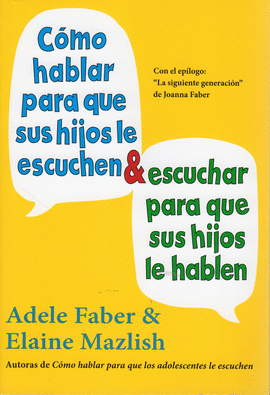 COMO HABLAR PARA QUE SUS HIJOS LE ESCUCHEN Y ESCUCHAR...