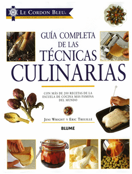 GUIA COMPLETA DE LAS TECNICAS CULINARIAS -LE CORDON BLEU-