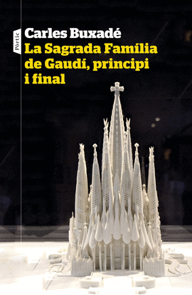 LA SAGRADA FAMLIA DE GAUD, PRINCIPI I FINAL