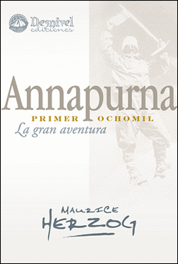 ANNAPURNA. PRIMER OCHO MIL. LA GRAN AVENTURA