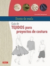 DISEO DE MODA. GUA DE TEJIDOS PARA PROYECTOS DE COSTURA