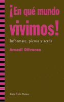 �EN QUE MUNDO VIVIMOS! INFORMATE, PIENSA Y ACTUA.