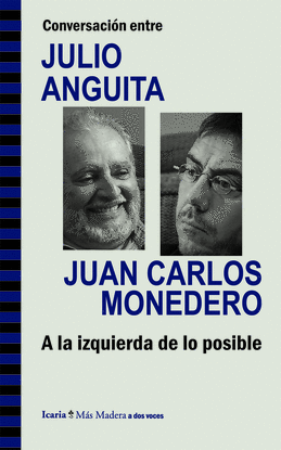 CONVERSACIN ENTRE JULIO ANGUITA Y JUAN CARLOS MONEDERO. A LA IZQUIERDA DE LO PO