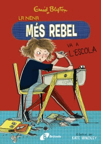 ENID BLYTON. LA NENA MS REBEL, 1. LA NENA MS REBEL VA A L'ESCOLA