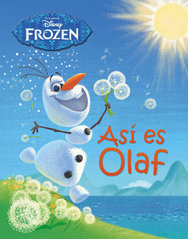 FROZEN. ASI ES OLAF. LIBRO ILUSTRADO