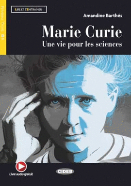 MARIE CURIE UNE VIE POUR LES SCIENCES