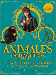 ANIMALES FANTASTICOS. GUA DE LOS FILMS. DE LOS ORGENES A LOS CRMENES DE GRINDELWALD