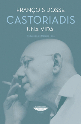 CASTORIADIS. UNA VIDA