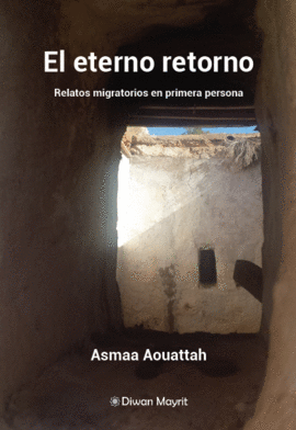 EL ETERNO RETORNO. RELATOS MIGRATORIOS EN PRIMERA PERSONA