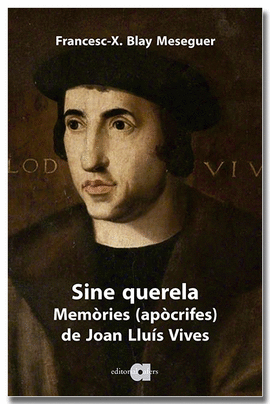 SINE QUERELA. MEMORIES (APOCRIFES) DE JOAN LLUIS VIVES