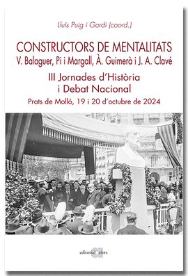 CONSTRUCTORS DE MENTALITATS. V�CTOR BALAGUER, PI I MARGALL, �NGEL GUIMER� I JOSE