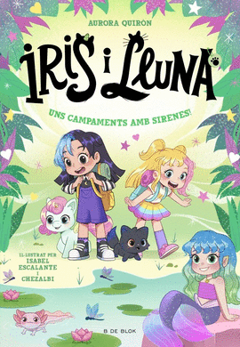 IRIS I LLUNA 6.  UNS CAMPAMENTS AMB SIRENES!