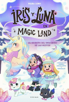 IRIS Y LUNA MAGIC LAND 2. SECRETO DEL UNICORNIO DE LAS NIEVES