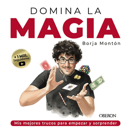 DOMINA LA MAGIA.LOS MEJORES TRUCOS PARA EMPEZAR Y SORPRENDER