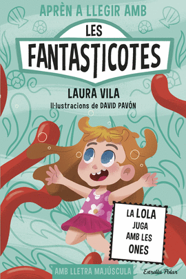 LA LOLA JUGA AMB LES ONES. FANTASTICOTES 13
