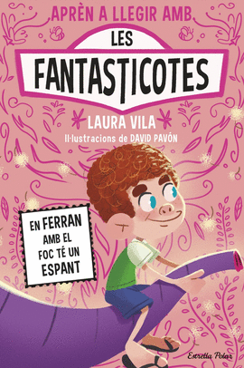 APRENDRE A LLEGIR AMB LES FANTASTICOTES 15. EN FERRAN AMB EL FOC T� UN ESPANT