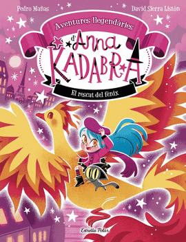 ANNA KADABRA. AVENTURES LLEGEND�RIES 4. EL RESCAT DEL F�NIX