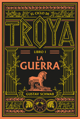 EL CICLO DE TROYA- LIBRO I.  LA GUERRA