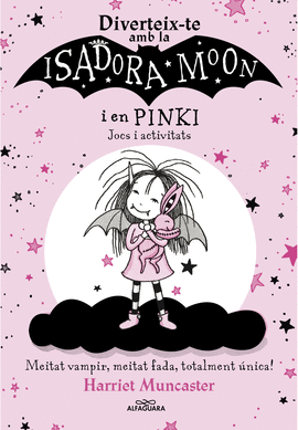 DIVERTEIX-TE AMB LA ISADORA I EN PINKI. JOCS I ACTIVITATS (LA ISADORA MOON)